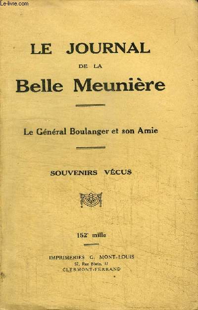 LE JOURNAL DE LA BELLE MEUNIERE : LE GENERAL BOULANGER ET SON AMIE : SOUVENIRS VECUS