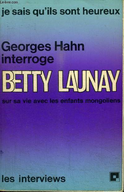 GEORGES HAHN INTERROGE BETTY LAUNAY SUR SA VIE AVEC LES ENFANTS MONGOLIENS