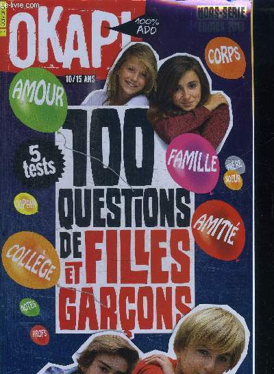 OKAPI HORS SERIE EDITION 2013 : 100 QUESTIONS DE FILLES ET GARCONS amiti, collge, famille, amour, corps...