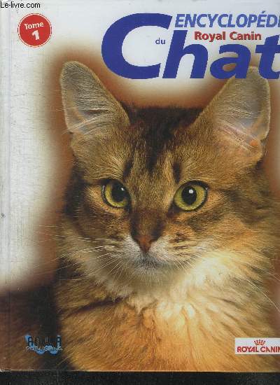 ENCYCLOPEDIE ROYAL CANIN DU CHAT TOME 1