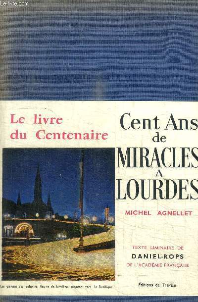 CENT ANS DE MIRACLES A LOURDES / LE LIVRE DU CENTENAIRE