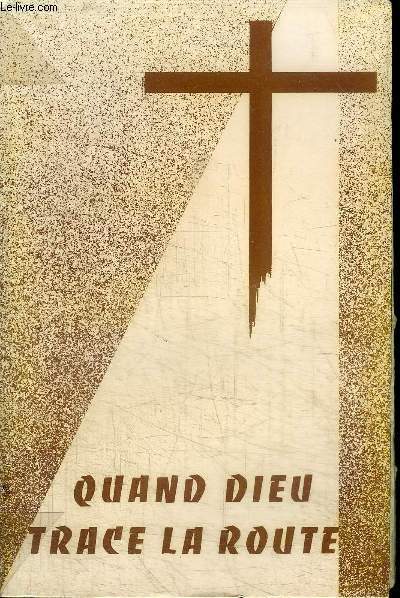 QUAND DIEU TRACE LA ROUTE (1766-1853) ET HISTOIRE DES ORIGINES DE LA CONGREGATION