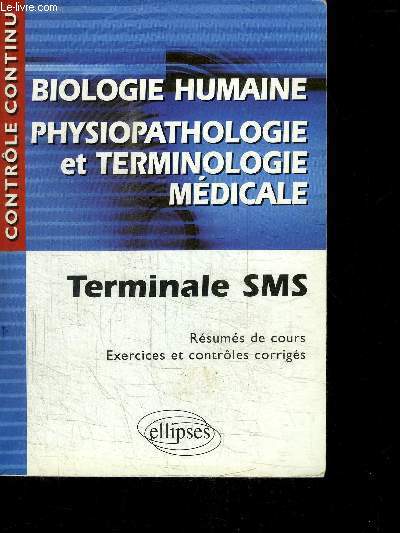 BIOLOGIE HUMAINE PHYSIOPATHOLOGIQUE ET TERMINOLOGIE MEDICALE / TERMINALE SMS / RESUMES DE COURS EXERCICES ET CONTROLES CORRIGES