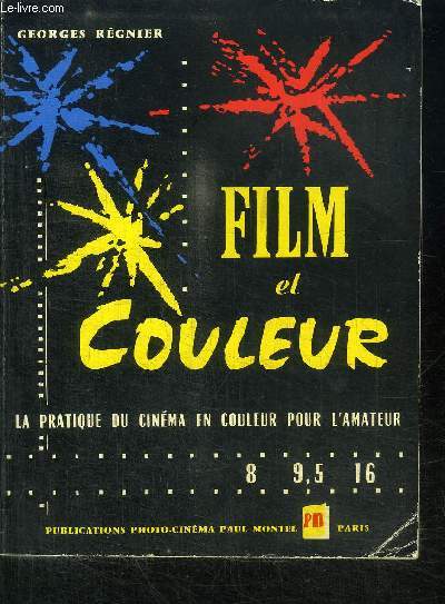 FILM ET COULEUR : LA PRATIQUE DU CINEMA EN COULEUR POUR L'AMATEUR