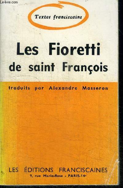 LES FIORETTI DE SAINT FRANCOIS SUIVIS DES CONSIDERATIONS SUR LES STIGMATES ET AUTRES TEXTES TRADITIONNELS