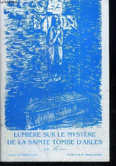 LUMIERE SUR LE MYSTERE DE LA SAINTE TOMBE D'ARLES