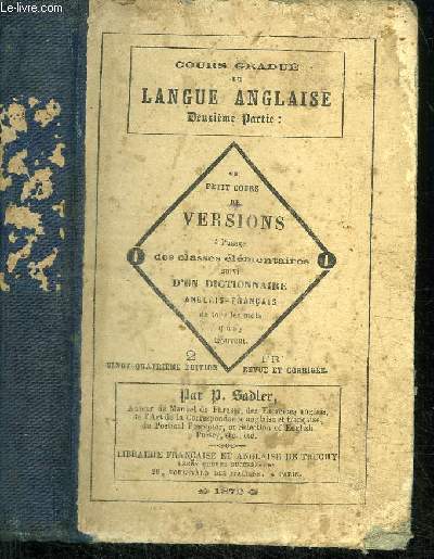 COURS GRADUE DE LANGUE FRANCAISE 2EME PARTIE / OU COURS DE VERSIONS A L'USAGE DES CLASSES ELEMENTAIRES SUIVI D'UN DICTIONNAIRE ANGLAIS-FRANCAIS DE TOUS LES MOTS QUI S'Y TROUVENT