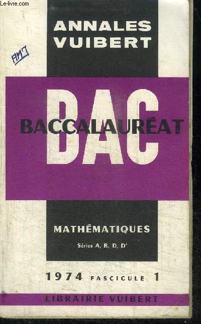 BACCALAUREAT MATHEMATIQUES SERIES A B D D' 1974 FASCICULE 1 ANNALES VUIBERT