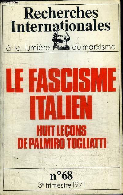 LE FASCISME ITALIEN HUIT LECONS DE PALMIRO TOGLIATTI - RECHECHES INTERNATIONALES A LA LUMIERE DU MARXISME N68