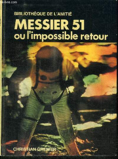 MESSIER 51 OU L'IMPOSSIBLE RETOUR