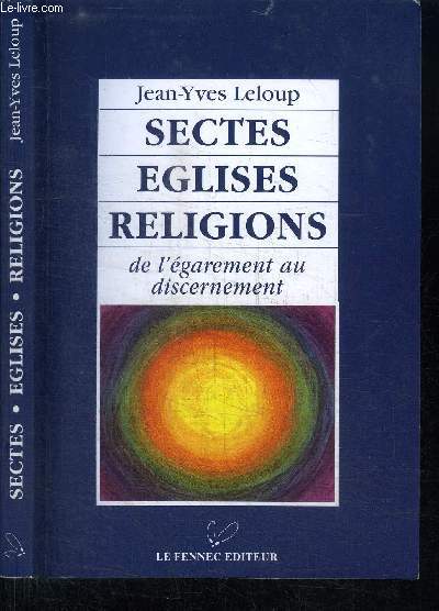 SECTES EGLISES RELIGIONS - DE L'EGAREMENT AU DISCERNEMENT