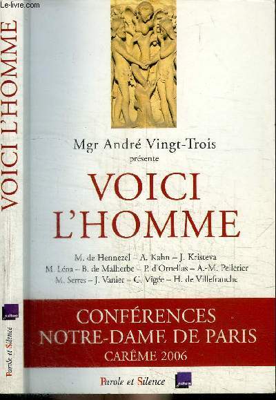 VOICI L'HOMME - CONFERENCES NOTRE-DAME DE PARIS CAREME 2006