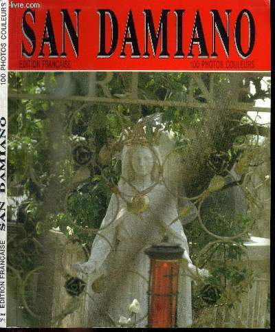 SAN DAMIANO - TOUTE L'HISTOIRE DES APPARITIONS DE NOTRE-DAME DES ROSES