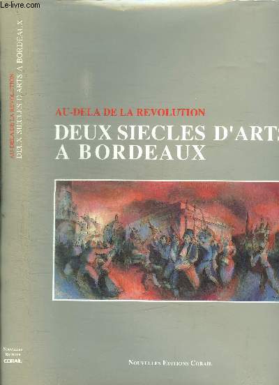 AU-DELA DE LA REVOLUTION DEUX SIECLES D'ARTS A BORDEAUX