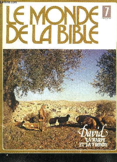 LE MONDE DE LA BIBLE N7 - DAVID LA HARPE ET LA FRONDE