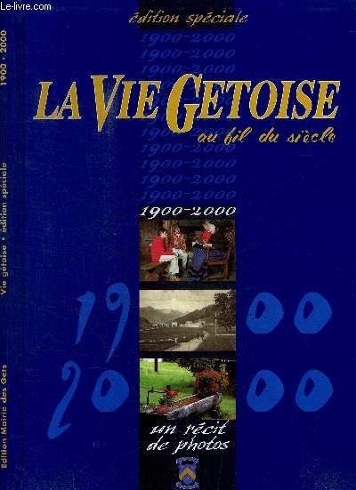 LA VIE GETOISE AU FIL DU SIECLE 1900-2000 UN RECIT DE PHOTOS