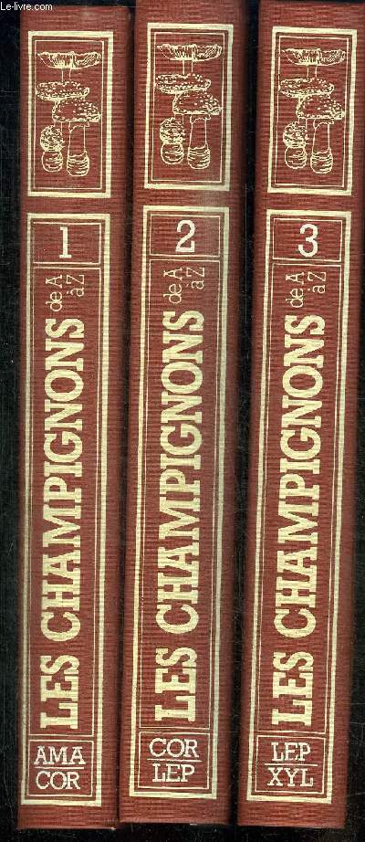 LES CHAMPIGNONS DE A A Z - 3 VOLUMES (3 TOMES) : 1 - AMA-COR / 2- COR-LEP / 3 -LEP-XYL