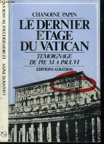 LE DERNIER ETAGE DU VATICAN - TEMOIGNAGE DE PIE XI A PAUL VI