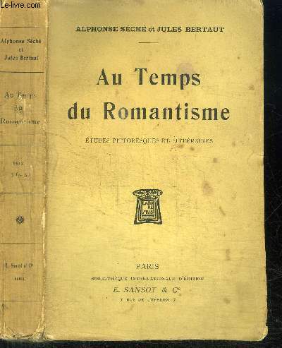 AU TEMPS DU ROMANTISME - ETUDES PITTORESQUES ET LITTERAIRES