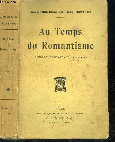 AU TEMPS DU ROMANTISME - ETUDES PITTORESQUES ET LITTERAIRES