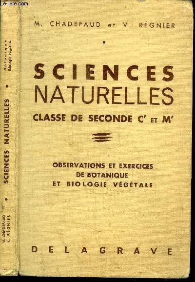 SCIENCES NATURELLES - OBSERVATIONS ET EXERCICES DE BOTANIQUE ET BIOLOGIE VEGETALE - CLASSE DE SECONDE C' ET M'