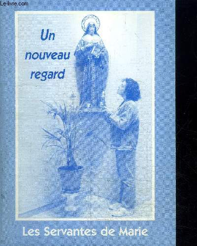 UN NOUVEAU REGARD - LES SERVANTES DE MARIE