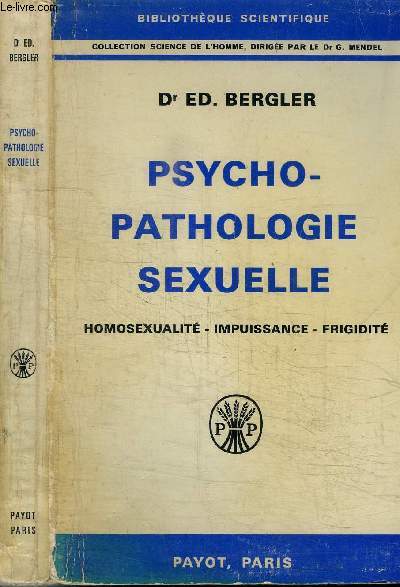 PSYCHO-PATHOLOGIE SEXUELLE - HOMOSEXUALITE - IMPUISSANCE-FRIGIDITE