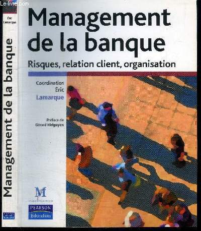MANAGEMENT DE LA BANQUE - RISQUES, RELATIONS CLIENT, ORGANISATION