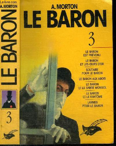 LE BARON- Tome 3 - le baron est prvenu, la baron et les oeufs d'or, Solitaire pour le baron, la baron aux abois, le baron et le sabre mongol, la baron et le fantme, larmes pour le baron