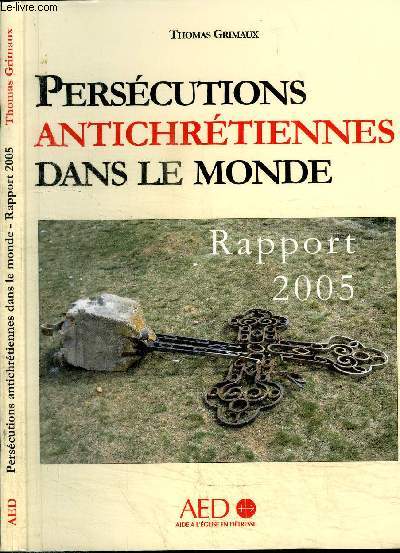 PERSECUTIONS ANTICHRETIENNES DANS LE MONDE - RAPPORT 2005