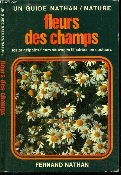 FLEURS DES CHAMPS - LES PRINCIPALES FLEURS SAUVAGES ILLUSTREES EN COULEURS