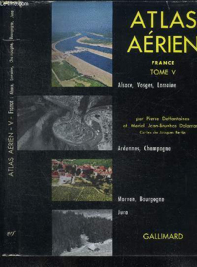 ATLAS AERIEN FRANCE TOME 5 - (EDITION COMPLETE EN 5 TOMES) - ALSACE VOSGES LORRAINE ARDENNES CHAMPAGNE MORVAN BOURGOGNE JURA