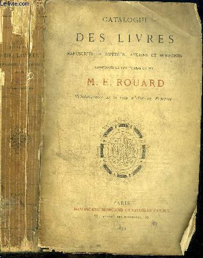 CATALOGUE DES LIVRES MANUSCRITS ET IMPRIMES ANCIENS ET MODERNES COMPOSANT LA COLLECTION DE FEU M.E. ROUARD