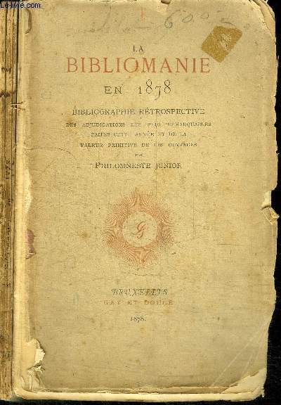 LA BIBLIOMANIE EN 1878 - BIOBLIOGRAPHIE RETROSPECTIVE des adjudications les plus remarquables faites cette anne et de la valeur primitive de ces ouvrages