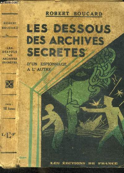 LES DESSOUS DES ARCHIVES SECRETES - D'UN ESPIONNAGE A L'AUTRE