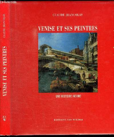 VENISE ET SES PEINTRES - UNE HISTOIRE INTIME