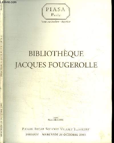 CATALOGUE DE VENTE AUX ENCHERES : PIASA PARIS - BIBLIOTHEQUE JACQUES FOUGEROLLE - DROUOT - MERCREDI 29 OCTOBRE 2003
