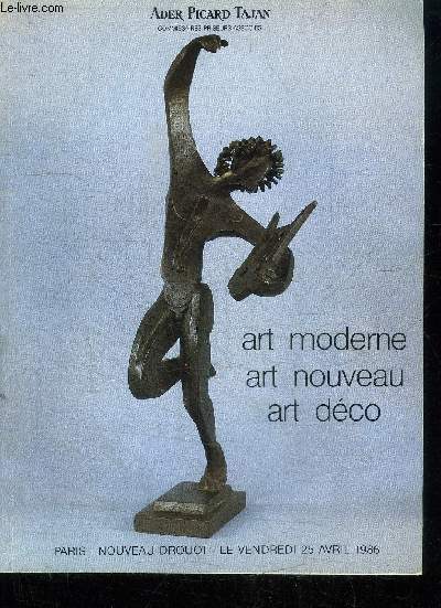CATALOGUE DE VENTE AUX ENCHERES : ART MODERNE ART NOUVEAU ART DECO - PARIS NOUVEAU DROUOT - LE VENDREDI 25 AVRIL 1986