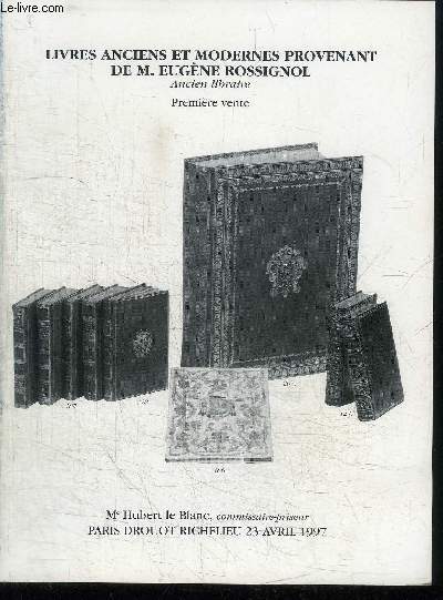 CATALOGUE DE VENTE AUX ENCHERES : LIVRES ANCIENS ET MODERNES PROVENANT DE M. EUGENE ROSSIGNOL ANCIEN LIBRAIRE - PREMIERE VENTE - PARIS DROUOT RICHELIEU 23 AVRIL 1997