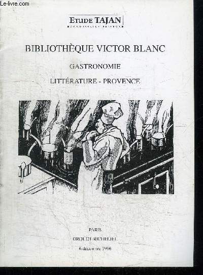 CATALOGUE DE VENTE AUX ENCHERES : BIBLIOTHEQUE VICTOR BLANC GASTRONOMIE LITTERATURE PROVENCE - PARIS DROUOT RICHELIEU 6 DECEMBRE 1996
