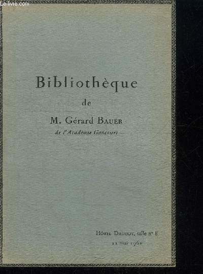 CATALOGUE DE VENTE AUX ENCHERES : BIBLIOTHEQUE DE M. DERARD BAUER - LIVRES DU XIXE SIECLE EN EDITIONS ORIGINALES RELIES A L'EPOQUE - HOTEL DROUOT SALLE N8 22 MAI 1962