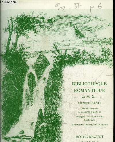 CATALOGUE DE VENTE AUX ENCHERES : BIBLIOTHEQUE ROMANTIQUE DE M. X... 1ERE VENTE - LIVRES ILLUSTRES EN RELIURES D'EPOQUE VOYAGES VUES DE VILLES COSTUMES ALMANACHS KEEPSAKES ALBUMS - HOTEL DROUOT SALLE N2 - 15 OCTOBRE 1986