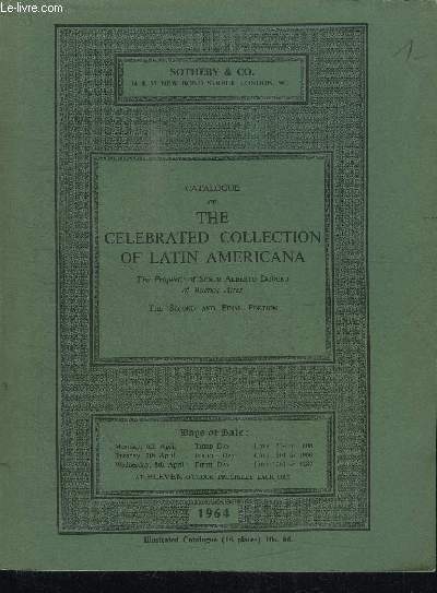 CATALOGUE DE VENTE AUX ENCHERES : CATALOGUE OF THE CELEBRATED COLLECTION OF LATIN AMERICANA the property of Senor Alberto Dodero, the second and final portion - 6TH 7TH 8TH APRIL 1964