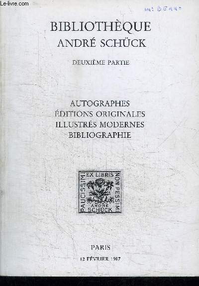 CATALOGUE DE VENTE AUX ENCHERES : BIBLIOTHEQUE ANDRE SCHUCK - 2EME PARTIE - AUTOGRAPHES EDITIONS ORIGINALES ILLUSTRES MODERNES BIBLIOGRAPHIE - HOTEL DROUOT - 12 FEVRIER 1987