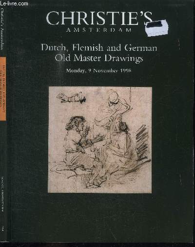 CATALOGUE DE VENTE AUX ENCHERES : DUTCH FLEMISH AND GERMAN OLD MASTER DRAWINGS - MONDAY 9 NOVEMBER 1998