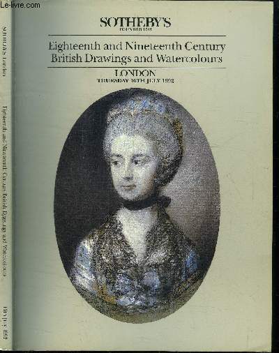 CATALOGUE DE VENTE AUX ENCHERES : EIGHTEENTH AND NINETEENTH CENTURY BRITISH DRAWINGS AND WATERCOLOURS - LONDON - THURSDAY 16TH JULY 1992