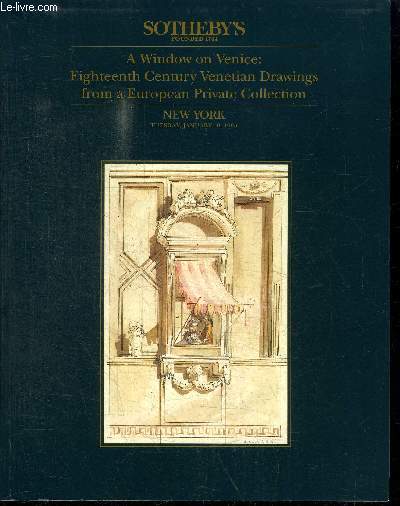 CATALOGUE DE VENTE AUX ENCHERES : A WINDOW ON VENICE : EIGHTEENTH CENTURY VENETIAN DRAWINGS FROM A EUROPEAN PRIVATE COLLECTION - NEW YORK - TUESDAY JANUARY 10 1995