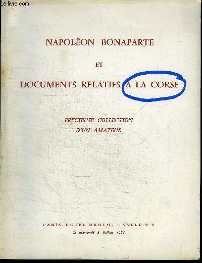 CATALOGUE DE VENTE AUX ENCHERES : NAPOLEON BONAPARTE ET DOCUMENTS RELATIFS A LA CORSE - PRECIEUSE COLLECTION D'UN AMATEUR - PARIS HOTEL DROUOT SALLE N8 - MERCREDI 3 JUUILLET 1974