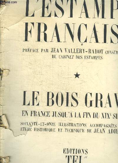 L'ESTAMPE FRANCAISE en 2 VOLUMES (TOME 1 ET 2) - TOME 1 : LE BOIS GRAVE EN FRANCE JUSQU'A LA FIN DU XIXE SIECLE - TOME 2 : LA LITHOGRAPHIE EN FRANCE AU XIXE SIECLE