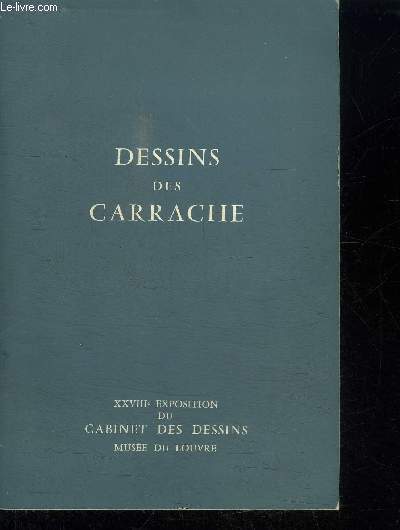 CATALOGUE D'EXPOSITION : DESSINS DES CARRACHE - XXVIIIE EXPOSITION DU CABINET DES DESSINS